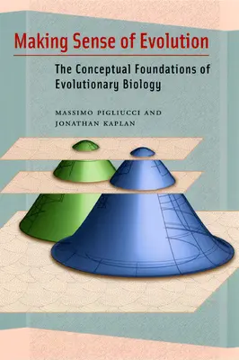 Donner un sens à l'évolution : Les fondements conceptuels de la biologie évolutive - Making Sense of Evolution: The Conceptual Foundations of Evolutionary Biology