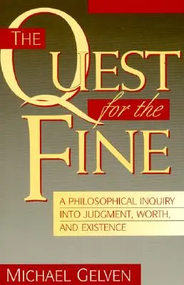 La quête du beau : Une enquête philosophique sur le jugement, la valeur et l'existence - The Quest for the Fine: A Philosophical Inquiry Into Judgment, Worth, and Existence