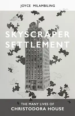 Skyscraper Settlement : Les nombreuses vies de Christodora House - Skyscraper Settlement: The Many Lives of Christodora House