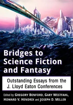 Ponts vers la science-fiction et le fantastique : Essais remarquables des conférences J. Lloyd Eaton - Bridges to Science Fiction and Fantasy: Outstanding Essays from the J. Lloyd Eaton Conferences