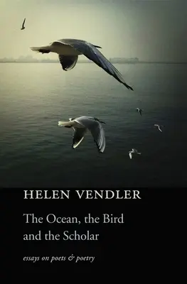 L'océan, l'oiseau et l'érudit : Essais sur les poètes et la poésie - Ocean, the Bird, and the Scholar: Essays on Poets and Poetry