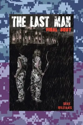 Le Dernier Homme : Le dernier combat - The Last Man: Final Bout