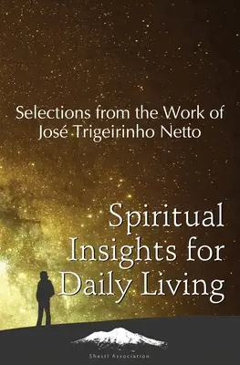 Perspectives spirituelles pour la vie quotidienne : Sélection de l'œuvre de Jos Trigueirinho Netto - Spiritual Insights for Daily Living: Selections from the Work of Jos Trigueirinho Netto