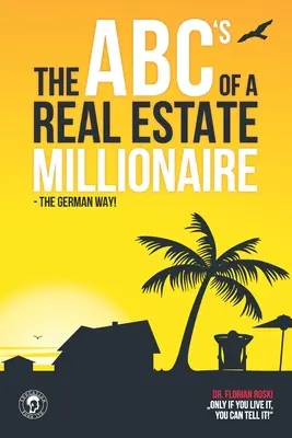 L'ABC du millionnaire de l'immobilier : La voie allemande - The ABC's of a Real Estate Millionaire: The German Way