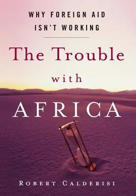 Le problème avec l'Afrique : Pourquoi l'aide étrangère ne fonctionne pas - The Trouble with Africa: Why Foreign Aid Isn't Working