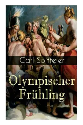 L'oiseau de l'Olympe : Mythologisches Epos : Band 1 bis 5 - Olympischer Frhling: Mythologisches Epos: Band 1 bis 5