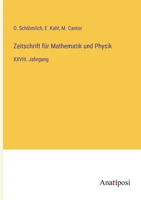 Zeitschrift fr Mathematik und Physik : XXVIII. Année de parution - Zeitschrift fr Mathematik und Physik: XXVIII. Jahrgang