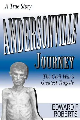 Le voyage à Andersonville : La plus grande tragédie de la guerre civile - Andersonville Journey: The Civil War's Greatest Tragedy