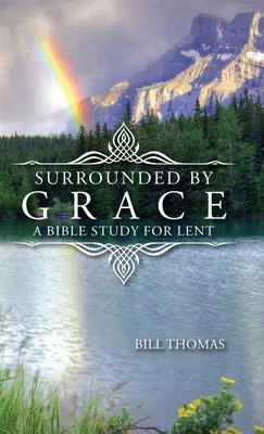 Entourés par la grâce : Une étude biblique pour le carême - Surrounded by Grace: A Bible Study for Lent