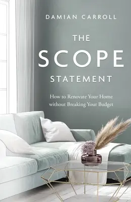 La déclaration de portée : Comment rénover votre maison sans exploser votre budget - The Scope Statement: How to Renovate Your Home without Breaking Your Budget