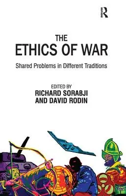 L'éthique de la guerre : des problèmes communs à différentes traditions - The Ethics of War: Shared Problems in Different Traditions
