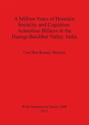 Un million d'années de socialité et de cognition chez les hominines : Bifaces acheuléens de la vallée de Hunsgi-Baichbal, Inde - A Million Years of Hominin Sociality and Cognition: Acheulean Bifaces in the Hunsgi-Baichbal Valley, India