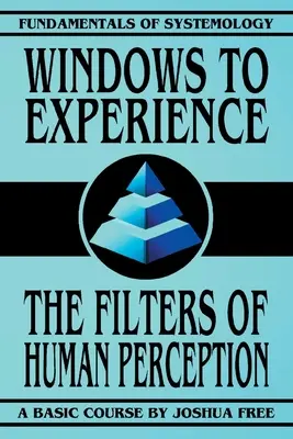 Fenêtres sur l'expérience : Les filtres de la perception humaine - Windows to Experience: The Filters of Human Perception