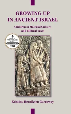 Grandir dans l'ancien Israël : Les enfants dans la culture matérielle et les textes bibliques - Growing Up in Ancient Israel: Children in Material Culture and Biblical Texts