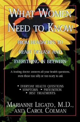 Ce que les femmes doivent savoir : Des maux de tête aux maladies cardiaques et tout ce qu'il y a entre les deux - What Women Need to Know: From Headaches to Heart Disease and Everything in Between