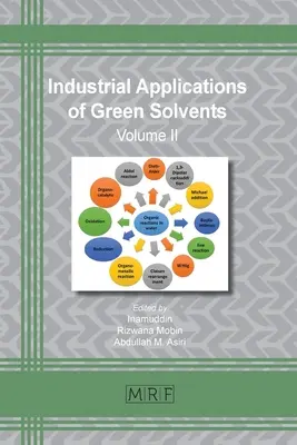 Applications industrielles des solvants verts : Volume II - Industrial Applications of Green Solvents: Volume II