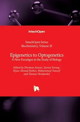 De l'épigénétique à l'optogénétique : Un nouveau paradigme dans l'étude de la biologie - Epigenetics to Optogenetics: A New Paradigm in the Study of Biology