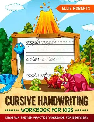 Manuel d'écriture cursive pour les enfants : Un cahier d'exercices sur le thème des dinosaures pour les débutants - Cursive Handwriting Workbook for Kids: Dinosaur Themed Practice Workbook for Beginners