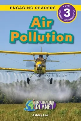 Air Pollution : Notre planète en mutation (Engaging Readers, Level 3) - Air Pollution: Our Changing Planet (Engaging Readers, Level 3)
