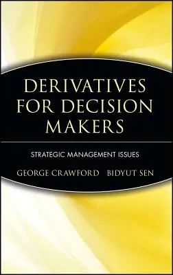 Les produits dérivés pour les décideurs : Questions de gestion stratégique - Derivatives for Decision Makers: Strategic Management Issues