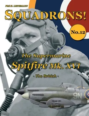 Le Supermarine Spitfire Mk. XVI : Les Britanniques - The Supermarine Spitfire Mk. XVI: The British