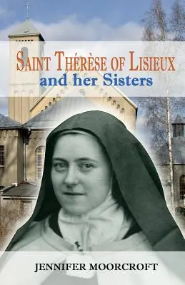 Sainte Thérèse de Lisieux et ses soeurs - Saint Thrse of Lisieux and her Sisters