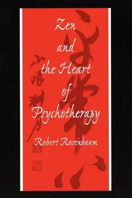 Le zen et le cœur de la psychothérapie - Zen and the Heart of Psychotherapy