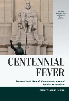 Centennial Fever : Commémorations hispaniques transnationales et nationalisme espagnol - Centennial Fever: Transnational Hispanic Commemorations and Spanish Nationalism