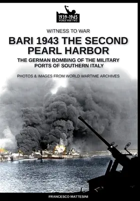 Bari 1943 : le second Pearl Harbor - Bari 1943: the second Pearl Harbor