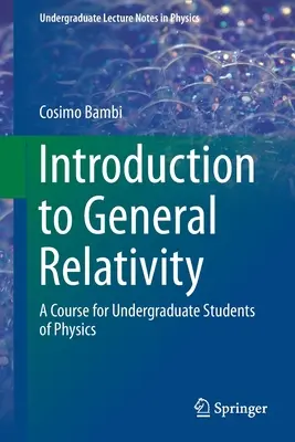 Introduction à la relativité générale : Un cours pour les étudiants de premier cycle en physique - Introduction to General Relativity: A Course for Undergraduate Students of Physics