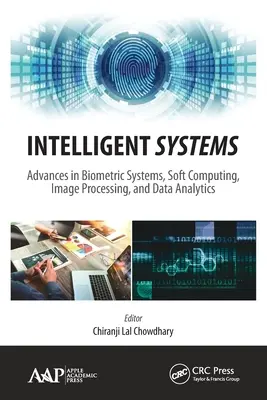 Systèmes intelligents : Progrès dans les systèmes biométriques, l'informatique douce, le traitement des images et l'analyse des données - Intelligent Systems: Advances in Biometric Systems, Soft Computing, Image Processing, and Data Analytics