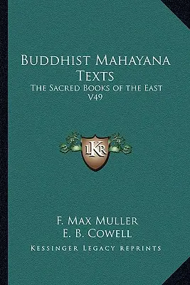 Textes bouddhistes Mahayana : Les livres sacrés de l'Orient V49 - Buddhist Mahayana Texts: The Sacred Books of the East V49