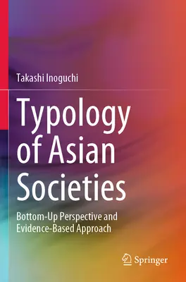 Typologie des sociétés asiatiques : Perspective ascendante et approche factuelle - Typology of Asian Societies: Bottom-Up Perspective and Evidence-Based Approach