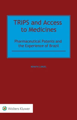 Les ADPIC et l'accès aux médicaments : Les brevets pharmaceutiques et l'expérience du Brésil - TRIPS and Access to Medicines: Pharmaceutical Patents and the Experience of Brazil