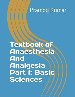 Manuel d'anesthésie et d'analgésie : Part I : Basic Sciences - Textbook of Anaesthesia and Analgesia: Part I: Basic Sciences