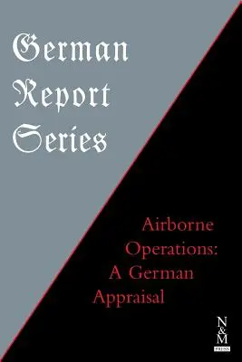 Série de rapports allemands : Airborne Operations : Une évaluation allemande - German Report Series: Airborne Operations: A German Appraisal