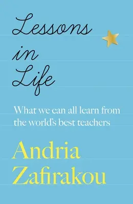 Leçons de vie : Ce que nous pouvons tous apprendre des meilleurs professeurs du monde - Lessons in Life: What We Can All Learn from the World's Best Teachers