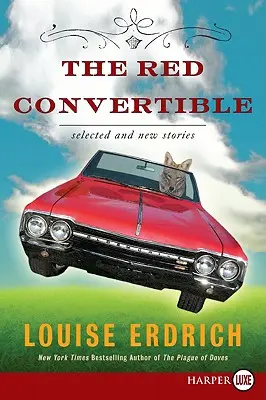 La décapotable rouge : Histoires choisies et nouvelles, 1978-2008 - The Red Convertible: Selected and New Stories, 1978-2008