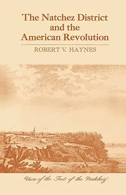 Le district de Natchez et la révolution américaine - The Natchez District and the American Revolution