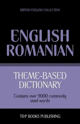 Dictionnaire thématique anglais-roumain - 9000 mots - Theme-based dictionary British English-Romanian - 9000 words