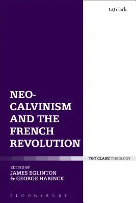 Le néo-calvinisme et la Révolution française - Neo-Calvinism and the French Revolution