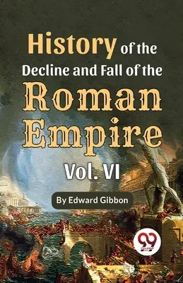 Histoire du déclin et de la chute de l'empire romain Vol-6 - History Of The Decline And Fall Of The Roman Empire Vol-6