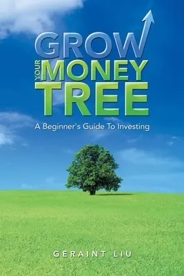 Faites pousser votre arbre à argent : Un guide d'investissement pour les débutants - Grow Your Money Tree: A Beginner's Guide to Investing