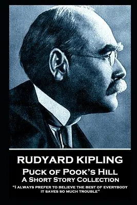 Rudyard Kipling - Puck de Pook's Hill : Je préfère toujours croire le meilleur de chacun ; cela m'évite tant d'ennuis