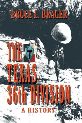 La 36e division du Texas : Une histoire - The Texas 36th Division: A History
