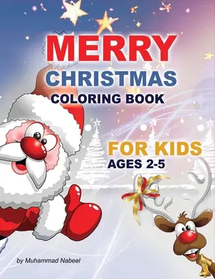 Livre de coloriage du joyeux Noël pour les enfants de 2 à 5 ans : Père Noël, arbre de Noël, chapeau, bonbons, chaussettes, et bien plus encore - Livre de coloriage simple pour les tout-petits - Merry Christmas Coloring Book for Kids Ages 2-5: Santa Claus, Christmas Tree, Hat, Candy, Socks, and much more - Simple Coloring Book for Toddlers