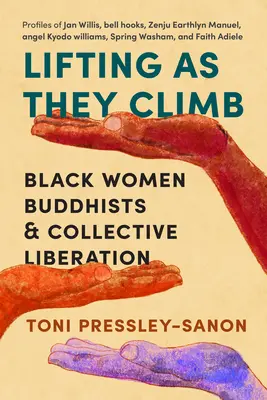 Soulever comme elles grimpent : Les femmes noires bouddhistes et la libération collective - Lifting as They Climb: Black Women Buddhists and Collective Liberation