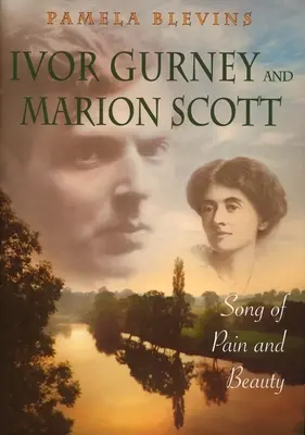 Ivor Gurney et Marion Scott : Chanson de la douleur et de la beauté - Ivor Gurney and Marion Scott: Song of Pain and Beauty