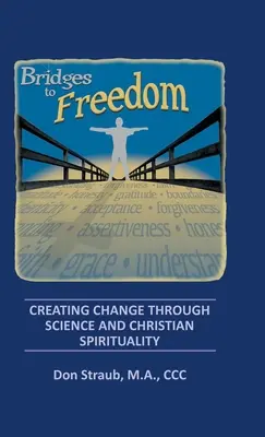 Des ponts vers la liberté : Créer le changement par la science et la spiritualité chrétienne - Bridges to Freedom: Creating Change Through Science and Christian Spirituality