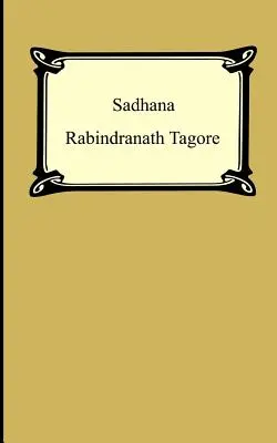 Sadhana : La réalisation de la vie - Sadhana: The Realisation of Life